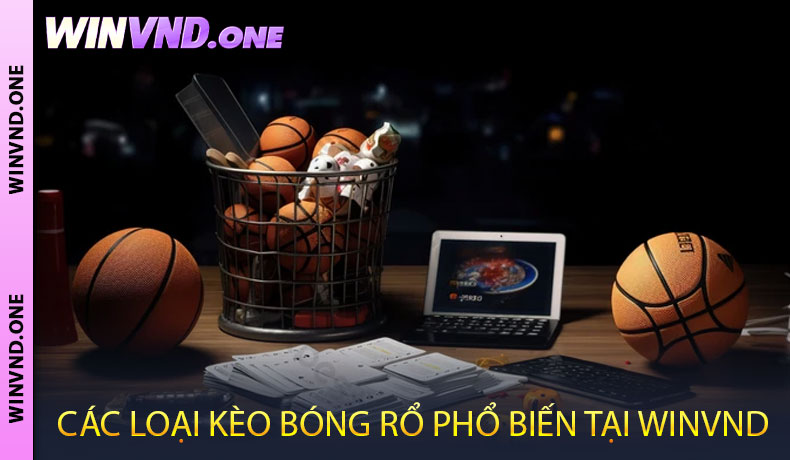 Các Loại Kèo Bóng Rổ Phổ Biến Tại WINVND