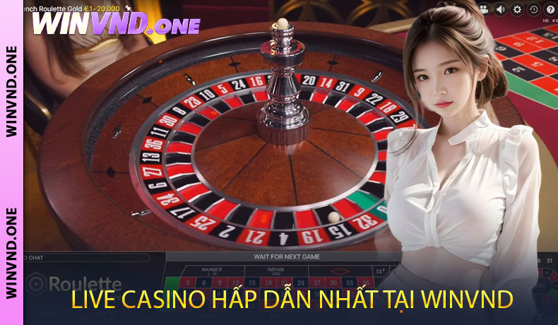 Các Trò Chơi Live Casino Hấp Dẫn Nhất Tại WINVND